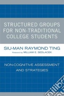 Structured Groups for Non-Traditional College Students libro in lingua di Ting Siu-man Raymond