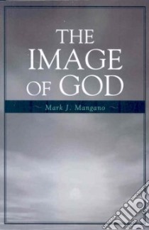 The Image of God libro in lingua di Mangano Mark