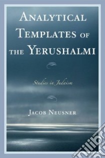 Analytical Templates of the Yerushalmi libro in lingua di Neusner Jacob