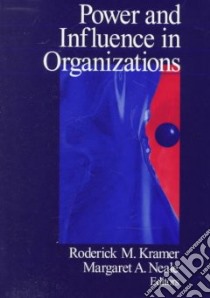 Power and Influence in Organizations libro in lingua di Kramer Roderick M. (EDT), Neale Margaret A. (EDT)