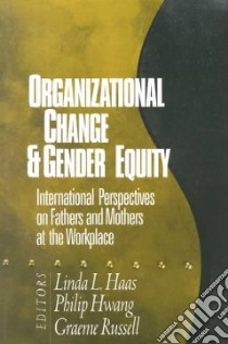 Organizational Change & Gender Equity libro in lingua di Haas Linda (EDT), Hwang Philip O. (EDT), Russell Graeme (EDT)