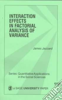 Interaction Effects in Factorial Analysis of Variance libro in lingua di Jaccard James
