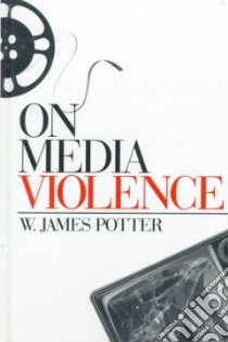 On Media Violence libro in lingua di Potter W. James