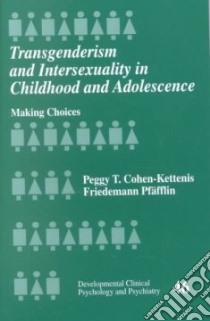 Transgenderism and Intersexuality in Childhood and Adolescence libro in lingua di Cohen-Kettenis Peggy, Pfafflin Friedemann