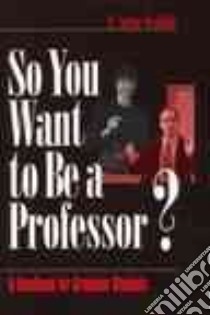 So You Want to Be a Professor? libro in lingua di Vesilind P. Aarne