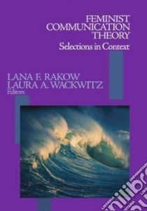Feminist Communication Theory libro in lingua di Rakow Lana F. (EDT), Wackwitz Laura A. (EDT)