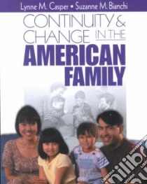 Continuity & Change in the American Family libro in lingua di Casper Lynne M., Bianchi Suzanne M.