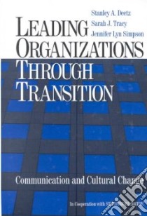 Leading Organizations Through Transition libro in lingua di Deetz Stanley, Tracy Sarah J., Simpson Jennifer Lyn