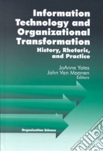 Information Technology and Organizational Transformation libro in lingua di Yates Joanne (EDT), Van Maanen John (EDT)