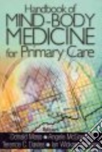 Handbook of Mind-Body Medicine for Primary Care libro in lingua di Moss Donald (EDT), McGrady Angele (EDT), Davies Terence (EDT), Wickramasekera Ian (EDT)