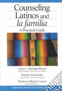 Counseling Latinos and LA Familia libro in lingua di Santiago-Rivera Azara L., Arredondo Patricia, Gallardo-Cooper Maritza