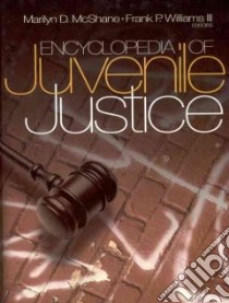 Encyclopedia of Juvenile Justice libro in lingua di Williams Frank P. III (EDT), McShane Marilyn D. (EDT)