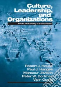 Culture, Leadership, and Organizations libro in lingua di House Robert J. (EDT), Hanges Paul J. (EDT), Javidan Mansour (EDT), Dorfman Peter W. (EDT), Gupta Vipin (EDT)