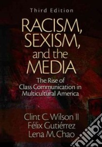 Racism, Sexism, and the Media libro in lingua di Wilson Clint C. II, Chao Lena M., Gutierrez Felix
