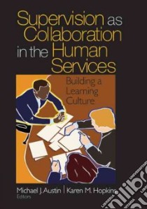 Supervision As Collaboration in the Human Services libro in lingua di Austin Michael J. (EDT), Hopkins Karen M. (EDT)