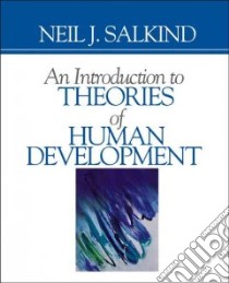 An Introduction to Theories of Human Development libro in lingua di Salkind Neil J.