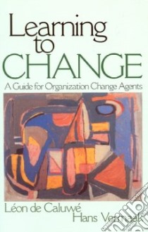 Learning to Change libro in lingua di Caluwe Leon De, Vermaak Hans