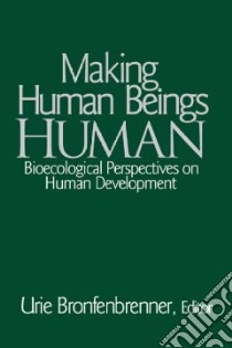 Making Human Beings Human libro in lingua di Bronfenbrenner Urie