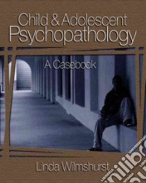 Child and Adolescent Psychopathology libro in lingua di Wilmshurst Linda