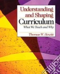 Understanding And Shaping Curriculum libro in lingua di Hewitt Thomas W.