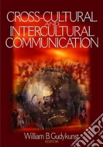 Cross-Cultural and Intercultural Communication libro in lingua di Gudykunst William B. (EDT)