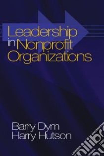 Leadership in Nonprofit Organizations libro in lingua di Dym Barry, Hutson Harry
