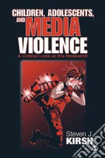 Children, Adolescents, and Media Violence libro in lingua di Kirsh Steven J.
