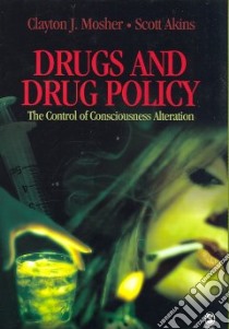 Drugs and Drug Policy libro in lingua di Mosher Clayton J., Akins Scott
