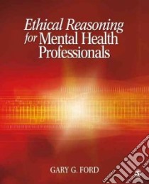 Ethical Reasoning for Mental Health Professionals libro in lingua di Ford Gary George