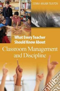 What Every Teacher Should Know About Classroom Management and Discipline libro in lingua di Tileston Donna Walker