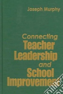 Connecting Teacher Leadership And School Improvement libro in lingua di Murphy Joseph