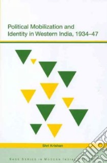 Political Mobilization And Identity In Western India, 1934-47 libro in lingua di Krishan Shri