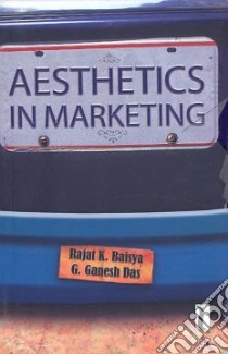 Aesthetics In Marketing libro in lingua di Baisya Rajat K., Das G. Ganesh