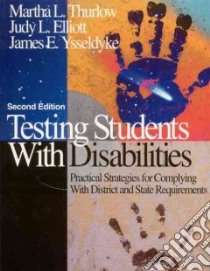 Testing Students With Disabilities libro in lingua di Thurlow Martha L., Elliott Judy L., Ysseldyke James E.