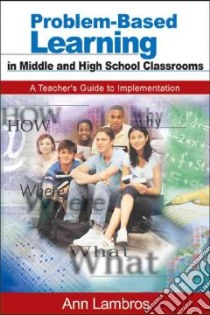 Problem-Based Learning in Middle Schools and High Schools libro in lingua di Lambros Ann