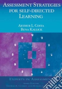 Assessment Strategies For Self-Directed Learning libro in lingua di Costa Arthur L., Kallick Bena