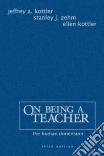 On Being a Teacher libro in lingua di Kottler Jeffrey A., Zehm Stanley J., Kottler Ellen