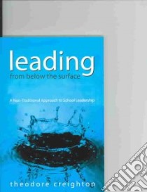 Leading from Below the Surface libro in lingua di Creighton Theodore B.