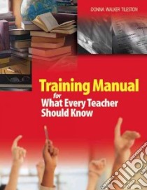 Training Manual For What Every Teacher Should Know libro in lingua di Tileston Donna Walker