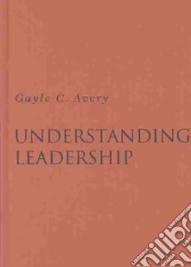Understanding Leadership libro in lingua di Avery Gayle C., Bell Andrew, Hilb Martin, Witte Anne E.