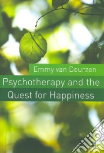 Psychotherapy and the Quest for Happiness libro in lingua di Van Deurzen Emmy