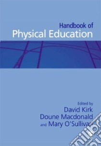 The Handbook of Physical Education libro in lingua di Kirk David (EDT), Macdonald Doune (EDT), O'Sullivan Mary (EDT)
