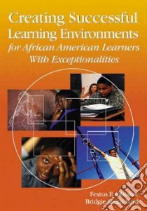 Creating Successful Learning Environments for African American Learners With Exceptionalities libro in lingua di Obiakor Festus E. (EDT), Ford Bridgie Alexis (EDT)