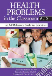 Health Problems in the Classroom 6-12 libro in lingua di Huffman Dolores, Fontaine Karen Lee, Price Bernadette K.