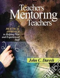 Teachers Mentoring Teachers libro in lingua di Daresh John C.