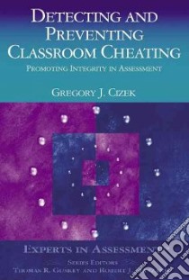 Detecting and Preventing Classroom Cheating libro in lingua di Cizek Gregory J.