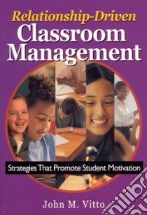 Relationship-Driven Classroom Management libro in lingua di Vitto John M.