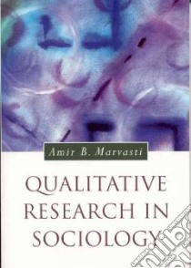 Qualitative Research in Sociology libro in lingua di Marvasti Amir