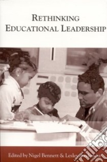 Rethinking Educational Leadership libro in lingua di Bennett Nigel (EDT), Anderson Lesley (EDT)