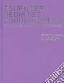 Computer Mediated Communication libro in lingua di Thurlow Crispin, Lengel Laura, Tomic Alice